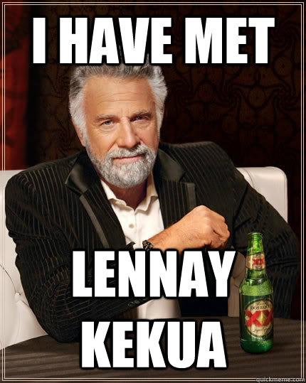 I have met Lennay Kekua - I have met Lennay Kekua  The Most Interesting Man In The World