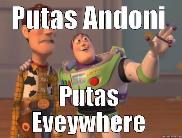 PUTAS ANDONI PUTAS EVEYWHERE Toy Story