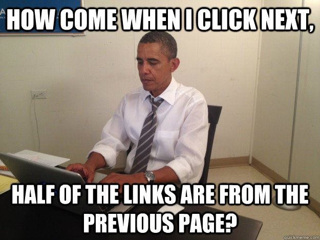 How come when I click next, Half of the links are from the previous page? - How come when I click next, Half of the links are from the previous page?  Reddit Barack