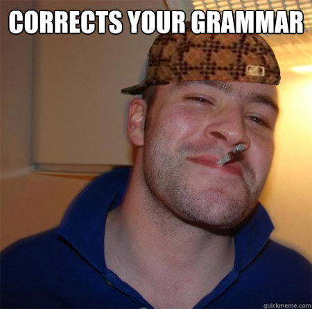 Corrects your grammar - Corrects your grammar  Misc