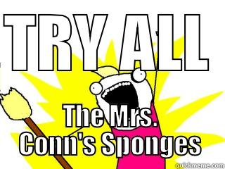 TRY ALL  THE MRS. CONN'S SPONGES All The Things