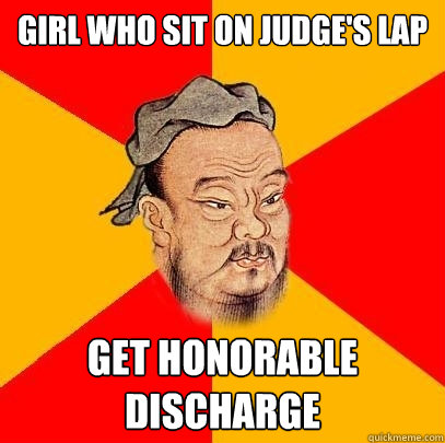 Girl who sit on judge's lap get honorable discharge - Girl who sit on judge's lap get honorable discharge  Confucius says