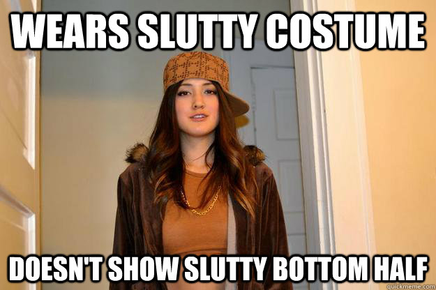 Wears slutty costume doesn't show slutty bottom half  Scumbag Stephanie