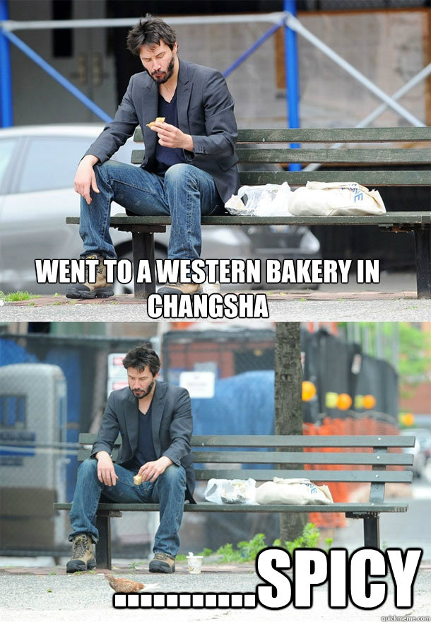 Went to a western bakery in Changsha ...........Spicy - Went to a western bakery in Changsha ...........Spicy  Sad Keanu