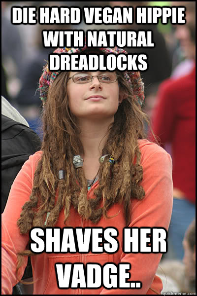 Die Hard vegan hippie with natural dreadlocks Shaves her vadge..  College Liberal