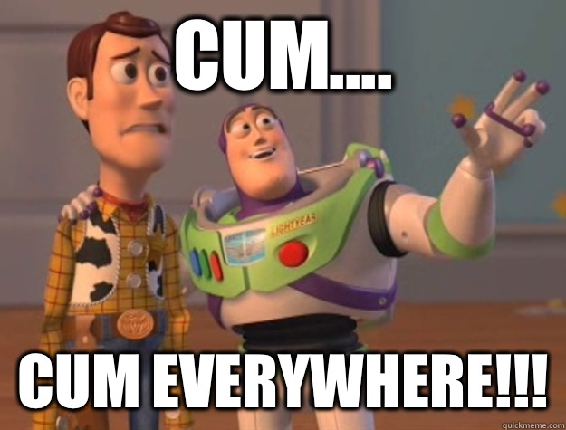 Cum.... Cum everywhere!!! - Cum.... Cum everywhere!!!  Buzz Lightyear