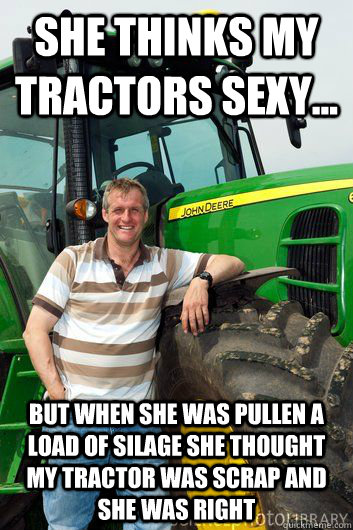 She Thinks My Tractors Sexy But When She Was Pullen A Load Of Silage 6815