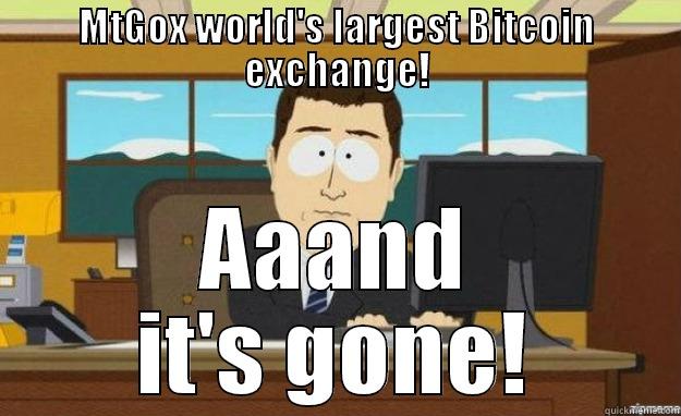 MTGOX WORLD'S LARGEST BITCOIN EXCHANGE! AAAND IT'S GONE! aaaand its gone