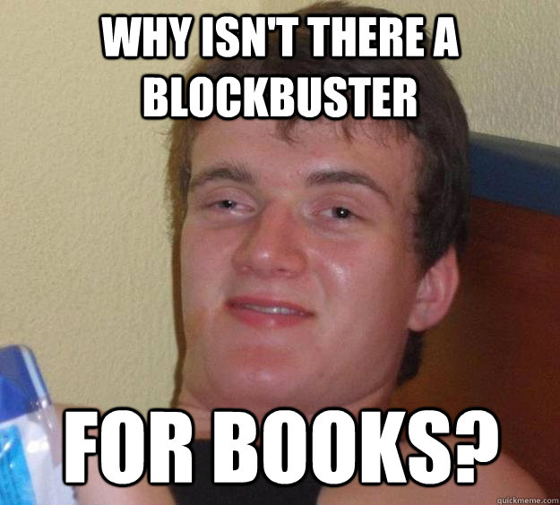 Why isn't there a blockbuster for books?  10 Guy