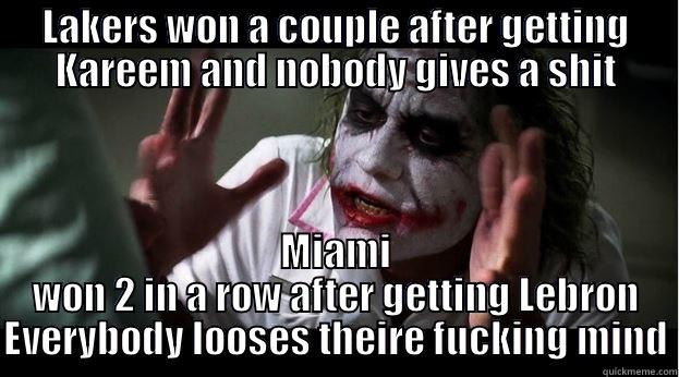 LAKERS WON A COUPLE AFTER GETTING KAREEM AND NOBODY GIVES A SHIT MIAMI WON 2 IN A ROW AFTER GETTING LEBRON EVERYBODY LOOSES THEIRE FUCKING MIND Joker Mind Loss