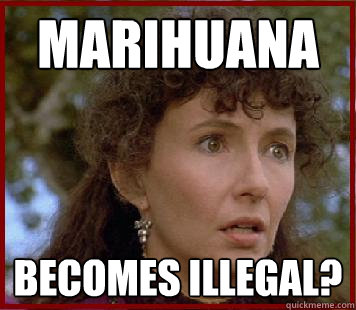 marihuana becomes illegal?  