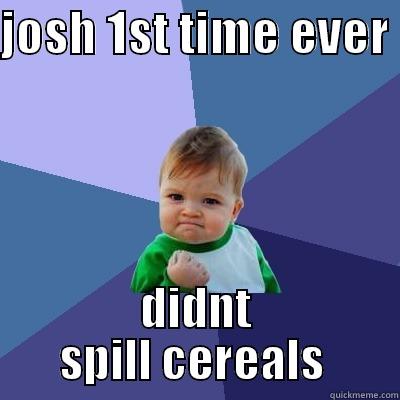 cereal win - JOSH 1ST TIME EVER  DIDNT SPILL CEREALS  Success Kid