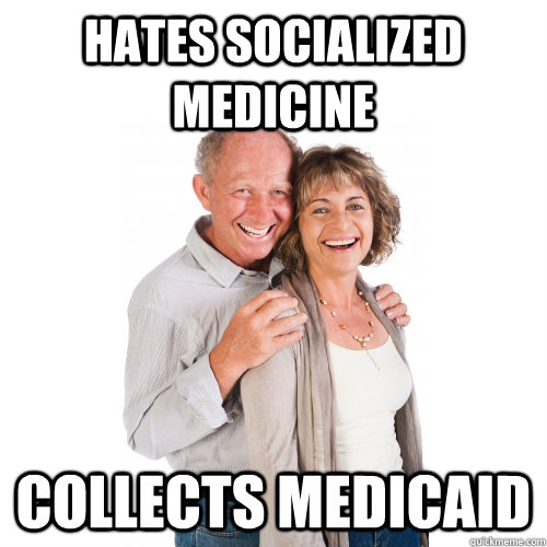 hates socialized medicine collects medicaid  Scumbag Baby Boomers