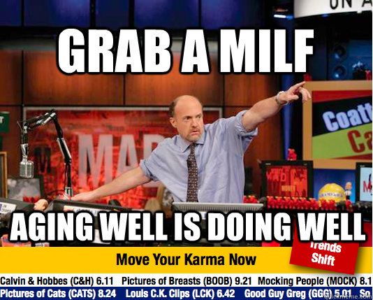 Grab a milf aging well is doing well  Mad Karma with Jim Cramer