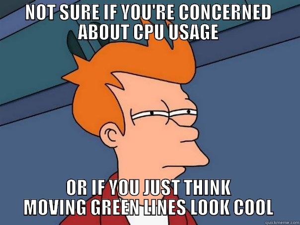 Boss has his CPU performance up on an extra monitor - NOT SURE IF YOU'RE CONCERNED ABOUT CPU USAGE OR IF YOU JUST THINK MOVING GREEN LINES LOOK COOL Futurama Fry