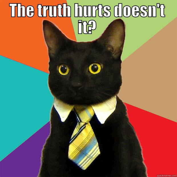 THE TRUTH HURTS DOESN'T IT?  Business Cat