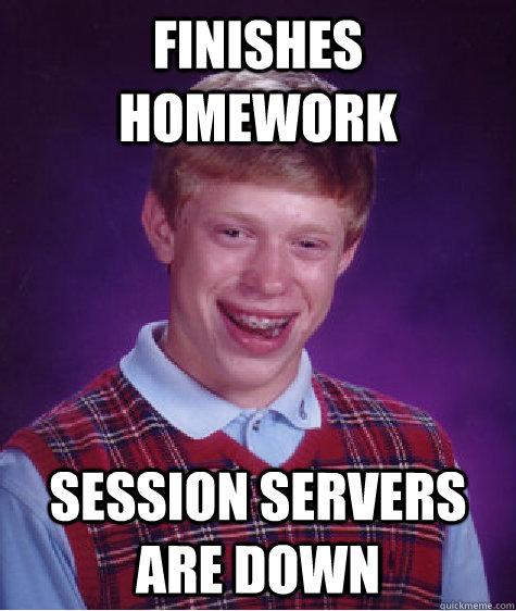 finishes homework session servers are down   Bad Luck Brian