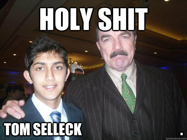 holy shit tom selleck                                     . - holy shit tom selleck                                     .  temp meme tom