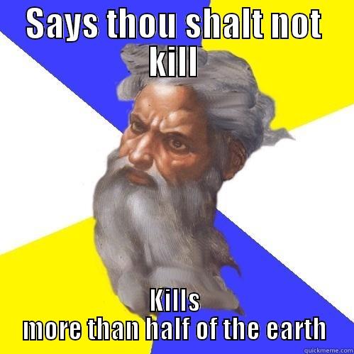 Has anyone noticed? - SAYS THOU SHALT NOT KILL KILLS MORE THAN HALF OF THE EARTH Advice God