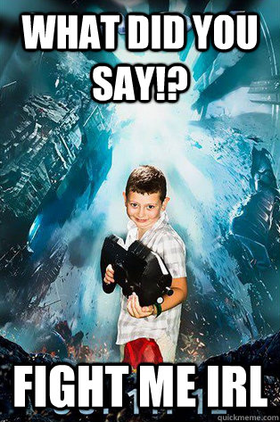 What did you say!? Fight me IRL  Halo 4 kid