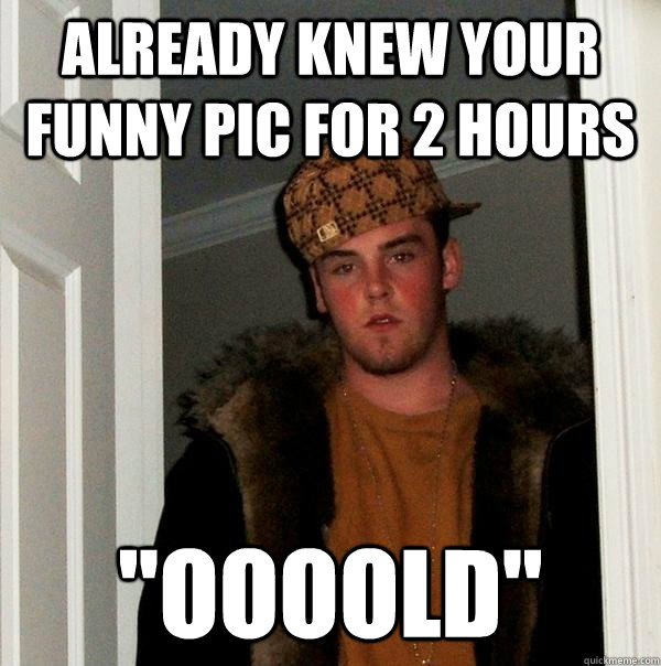 already knew your funny pic for 2 hours 