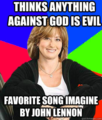 thinks anything against god is evil favorite song Imagine By John Lennon  Sheltering Suburban Mom