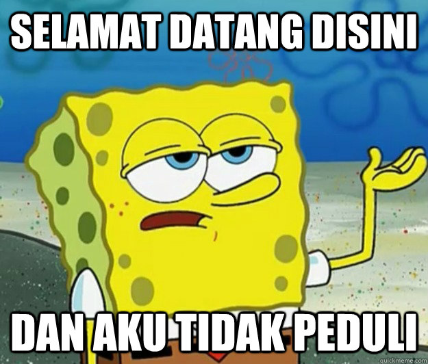 selamat datang disini dan aku tidak peduli - selamat datang disini dan aku tidak peduli  Tough Spongebob