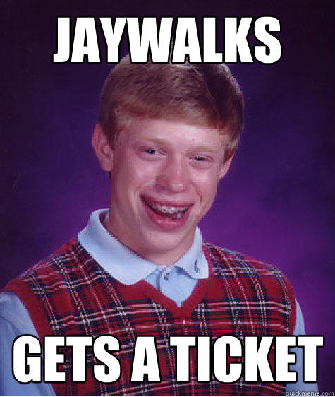 jaywalks Gets a ticket  