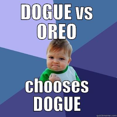 DOGUE VS OREO CHOOSES DOGUE Success Kid