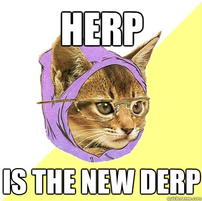 herp is the new derp  Hipster Kitty