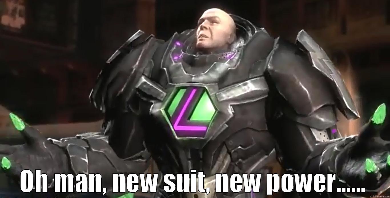  OH MAN, NEW SUIT, NEW POWER...... Misc