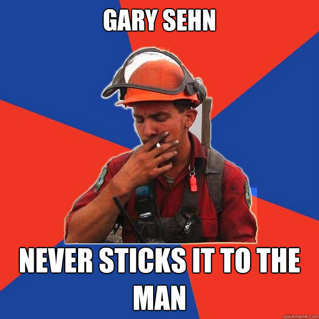 gary sehn never sticks it to the man Caption 3 goes here  