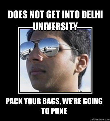 does not get into delhi university pack your bags, we're going to Pune  Rich Delhi Boy