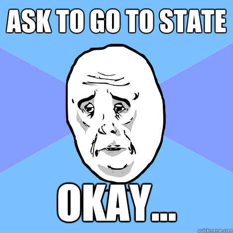 Ask to go to State Okay...  Okay Guy