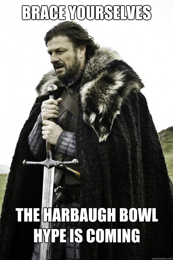 Brace yourselves The Harbaugh Bowl hype is coming  Brace yourself