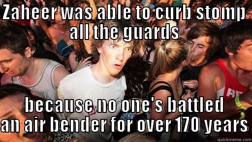 Curb stomp battles all around - ZAHEER WAS ABLE TO CURB STOMP ALL THE GUARDS BECAUSE NO ONE'S BATTLED AN AIR BENDER FOR OVER 170 YEARS Sudden Clarity Clarence