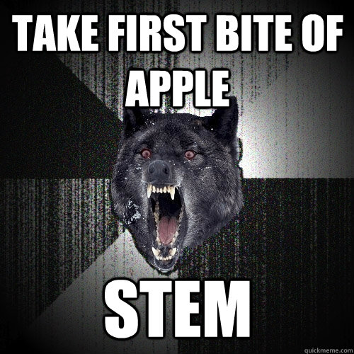 Take First bite of apple Stem  Insanity Wolf