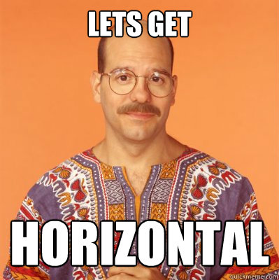 lets get  horizontal - lets get  horizontal  Horizontal