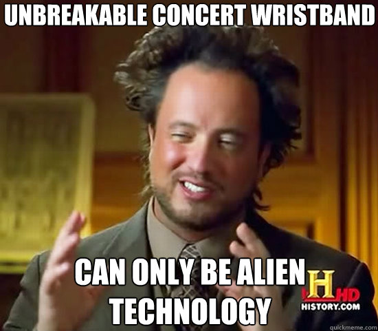 Unbreakable concert wristband can only be Alien technology - Unbreakable concert wristband can only be Alien technology  Ancient Aliens