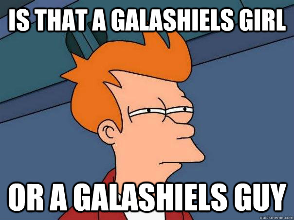 Is that a galashiels girl Or a galashiels guy  Futurama Fry