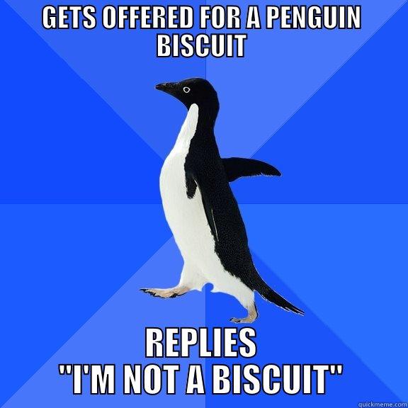 GETS OFFERED FOR A PENGUIN BISCUIT REPLIES 