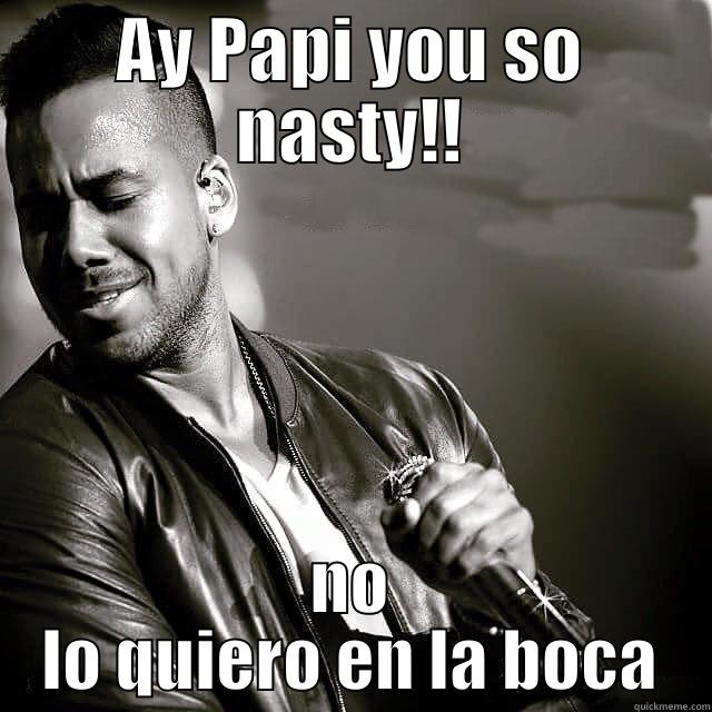 AY PAPI YOU SO NASTY!! NO LO QUIERO EN LA BOCA Misc