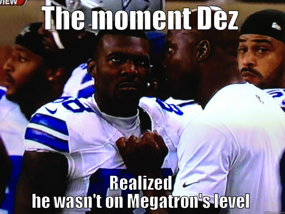 Dez salty - THE MOMENT DEZ REALIZED HE WASN'T ON MEGATRON'S LEVEL Misc