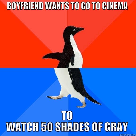 BOYFRIEND WANTS TO GO TO CINEMA TO WATCH 50 SHADES OF GRAY Socially Awesome Awkward Penguin