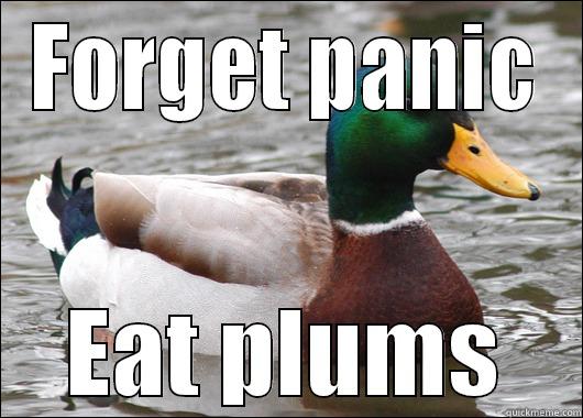 FORGET PANIC EAT PLUMS Actual Advice Mallard