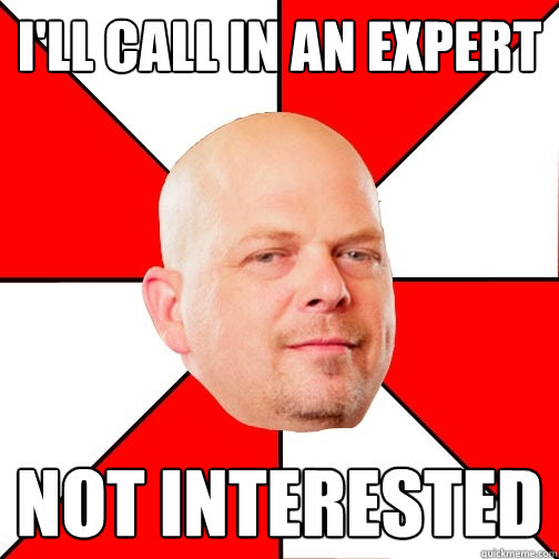 I'll call in an expert not interested  Pawn Star