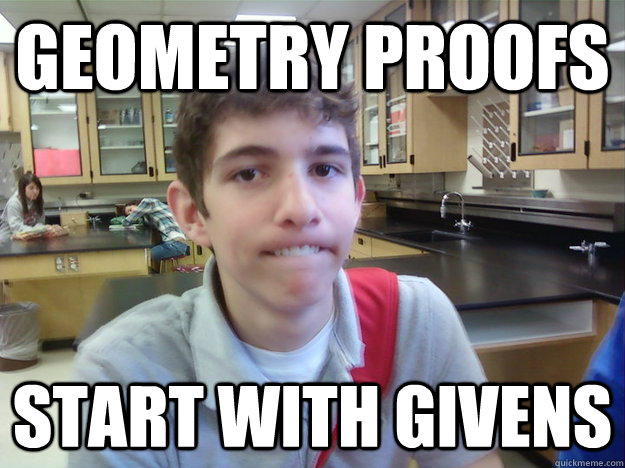 Geometry proofs start with givens - Geometry proofs start with givens  Hipster