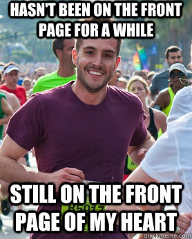 Hasn't been on the front page for a while Still on the front page of my heart  Ridiculously photogenic guy