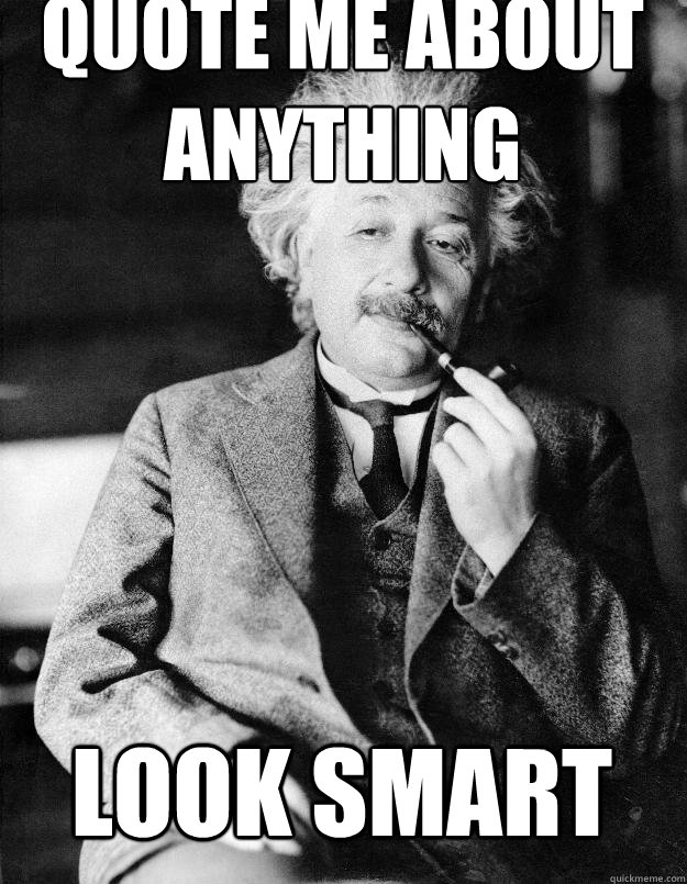 quote me about anything look smart - quote me about anything look smart  Einstein