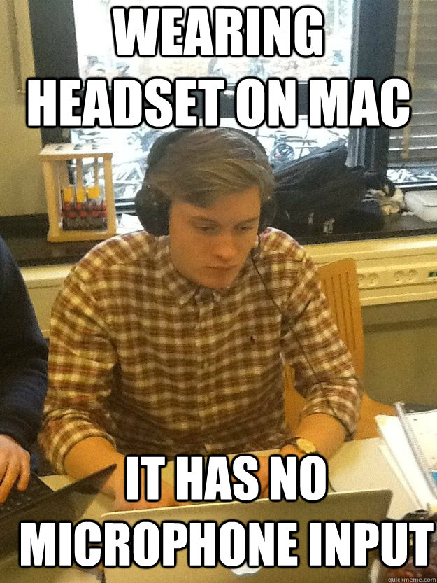 Wearing headset on mac It has no microphone input - Wearing headset on mac It has no microphone input  Misc